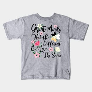 Great Minds Think Different Love The Same Floral Kids T-Shirt